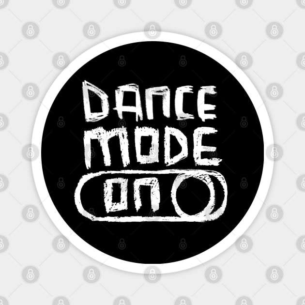 Dance Mode ON in Hand Writing Magnet by badlydrawnbabe